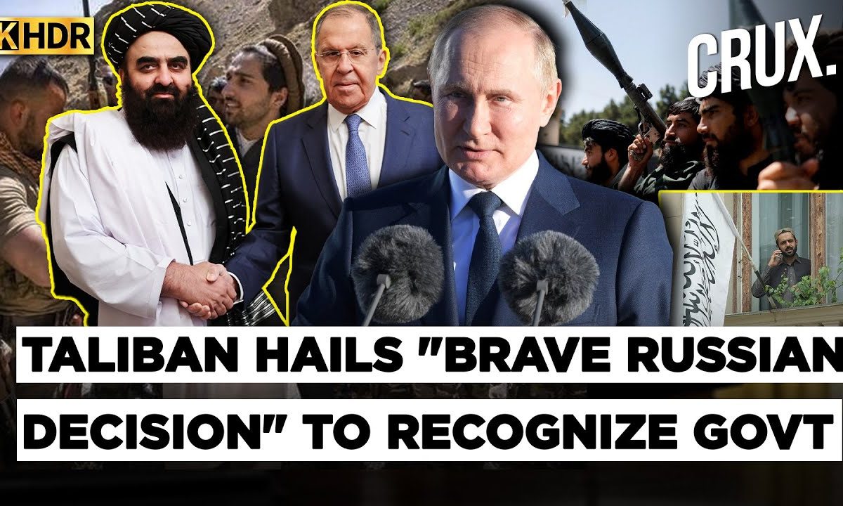 ​Russia Becomes First Country To Recognize Afghanistan’s Taliban Government; Will China Be Next? | 4K 